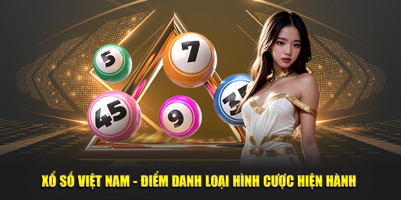 Xổ Số Việt Nam - Điểm Danh Loại Hình Cược Hiện Hành 1 Xổ số việt nam điểm danh loại hình cá cược hiện hành